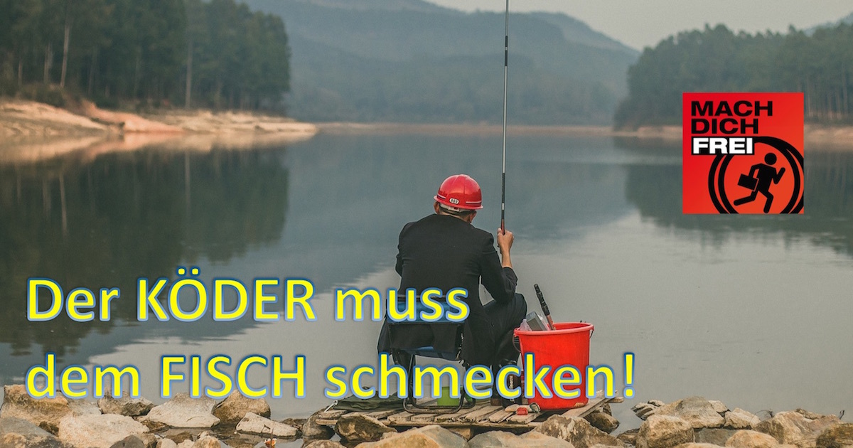Freiheitspodcast 211 Der KÖDER muss dem FISCH schmecken