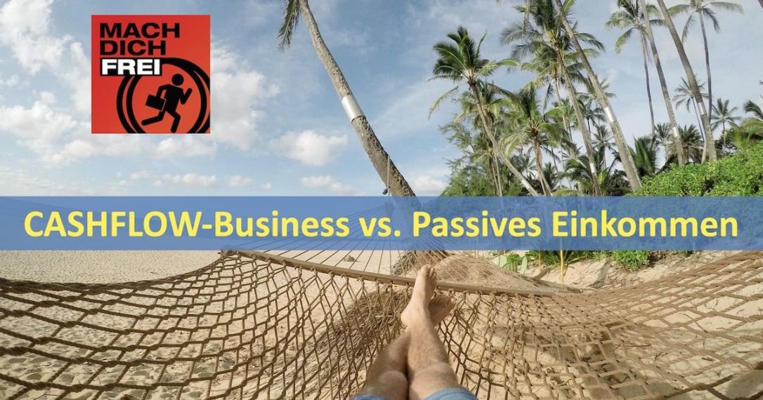 Cashflow Business vs. Passives Einkommen